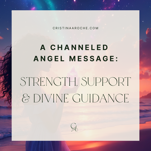 A Channeled Angel Message: Strength, Support & Divine Guidance